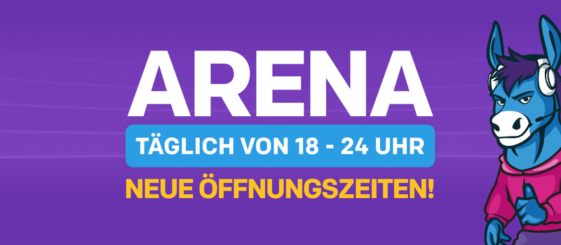 ARENA ab heute täglich von ⏰ 18 - 24 Uhr